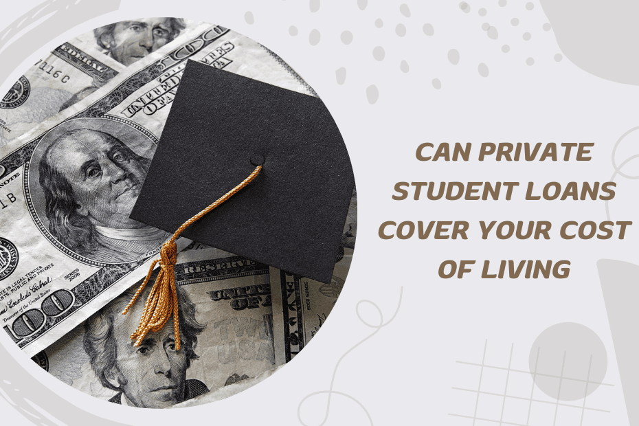 Stretching Your Dollars_ Can Private Student Loans Cover Your Cost of Living